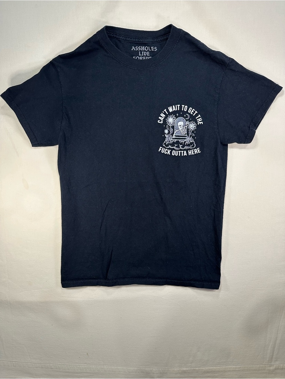 A**holes Live Forever "Can't Wait To Get The F#%^ Outta Here" 100% Cotton Tee S